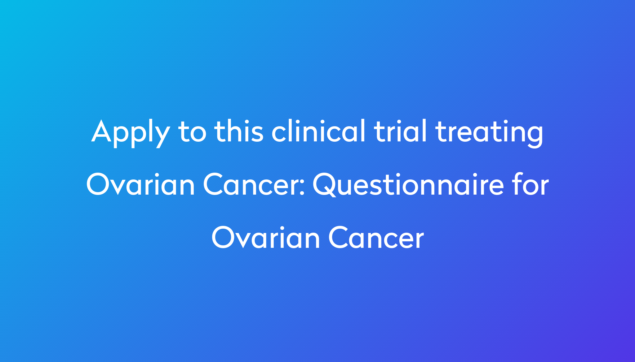 questionnaire-for-ovarian-cancer-clinical-trial-2023-power